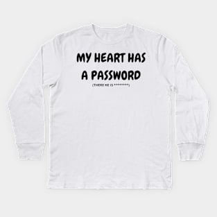 my heart has a password Kids Long Sleeve T-Shirt